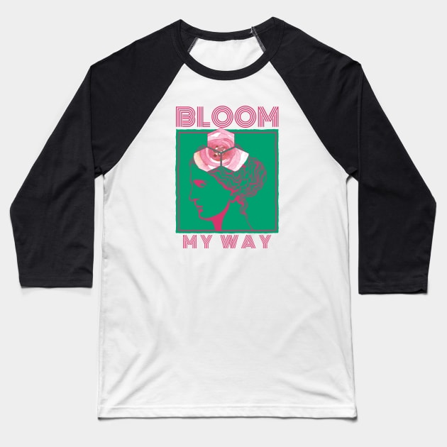 Bloom My Way in Colour Raspberry Sorbet Baseball T-Shirt by LilBlossom